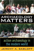 Archaeology Matters: Action Archaeology in the Modern World