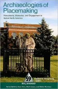 Archaeologies of Placemaking: Monuments, Memories and Engagement in Native North America