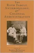 The Roth Family, Anthropology, and Colonial Administration