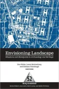 Envisioning Landscape: Situations and Standpoints in Archaeology and Heritage