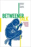Betweener Talk: A Dialogue on Decolonizing Class, Knowledge Production, Praxis, and Justice