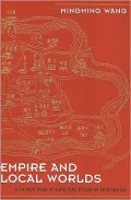 Empire and Local Worlds: A Chinese Model for Long-Term Historical Anthropology