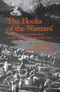 The Flocks of the Wamani: A Study of Llama Herders on the Punas of Ayacucho, Peru