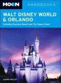 Moon Disney World and Orlando: Including Daytona Beach and the Space Coast (Moon Handbooks Series)