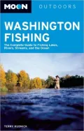 Moon Washington Fishing: The Complete Guide to Lakes, Streams, and Saltwater