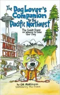 The Dog Lover's Companion to the Pacific Northwest: The Inside Scoop on Where to Take Your Dog