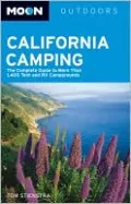 Moon California Camping: The Complete Guide to More Than 1,400 Tent and RV Campgrounds