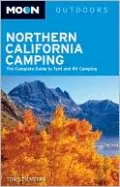Moon Northern California Camping: The Complete Guide to Tent and RV Camping
