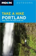 Moon Take a Hike Portland: Hikes within Two Hours of the City