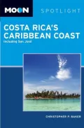 Moon Spotlight Costa Rica's Caribbean Coast: Including San Jose