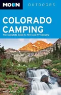 Moon Colorado Camping: The Complete Guide to Tent and Rv Camping