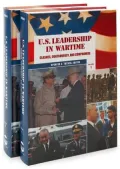 U.S. Leadership in Wartime 2 Volume Set: Clashes, Controversy, and Compromise