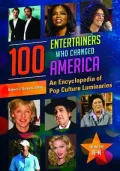 100 Entertainers Who Changed America [2 Volumes]