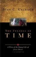The Fulness of Time: A View of the Young Life of Jesus Christ