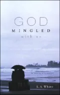 God Mingled with Us