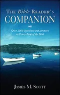 The Bible Reader's Companion: Over 2000 Questions and Answers on Every Book of the Bible