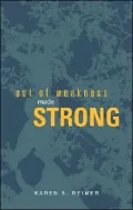 Out of Weakness, Made Strong