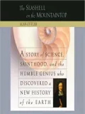 Seashell on the Mountaintop: A Story of Science Sainthood and the Humble Genius Who Discovered a New History of the Earth