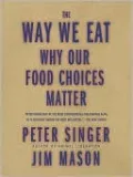 The Way We Eat: Why Our Food Choices Matter