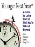 Younger Next Year: A Guide to Living Like 50 Until You're 80 and Beyond