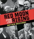 Red Moon Rising: Sputnik and the Hidden Rivals That Ignited the Space Age