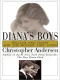 Diana's Boys: William and Harry and the Mother They Loved