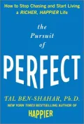 The Pursuit of Perfect: How to Stop Chasing and Start Living a Richer, Happier Life