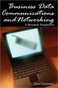 Business Data Communications and Networking: A Research Perspective, Vol. 1