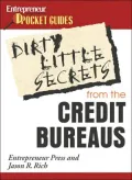 Dirty Little Secrets From the Credit Bureaus: Clean Up Your Credit Report and Boost your Credit Score