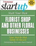 Start Your Own Florist Shop and Five Other Floral Businesses