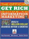 The Official Get Rich Guide to Information Marketing: Build a Million Dollar Business Within 12 Months