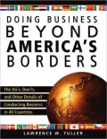 Doing Business beyond America's Borders: The Dos, Don'ts, and Other Details of Conducting Business in 40 Different Countries