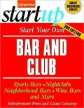 Start Your Own Bar and Club: Sports Bars, Night Clubs, Neighborhood Bars, Wine Bars, and More
