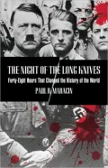 The Night of the Long Knives: Forty-Eight Hours That Changed the History of the World