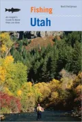 Fishing Utah: An Angler's Guide to More than 170 Prime Fishing Spots
