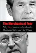The Merchants of Fear: Why They Want Us to Be Afraid...