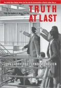 Truth at Last: The Untold Story behind James Earl Ray and the Assassination of Martin Luther King Jr.