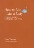 Book cover of How to Live Like a Lady: Lessons in Life, Manners, and Style