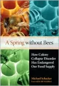 A Spring Without Bees: How Colony Collapse Disorder Has Endangered Our Food Supply