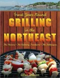 Great Year-Round Grilling in the Northeast: The Flavours, the Culinary Traditions, the Techniques