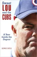 Sweet Lou and the Cubs: A Year Inside the Dugout