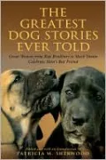 The Greatest Dog Stories Ever Told: Great Writers from Ray Bradbury to Mark Twain Celebrate Man's Best Friend