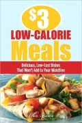 $3 Low-Calorie Meals: Delicious, Low-Cost Dishes That Won't Add to Your Waistline