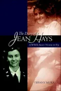 The Diary of Jean Hays: A Wwii Army Nurse in Fiji : A WWII Army Nurse in Fiji