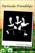 Particular Friendships: A Convent Memoir