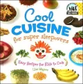 Cool Cuisine for Super Sleepovers: Easy Recipes for Kids to Cook