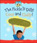The Pickle Is Dilly, Cool and Chilly!