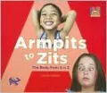 Armpits to Zits: The Body from A to Z
