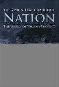 The Vision That Changed a Nation: The Legacy of William Tennent
