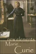 New Elements: The Story of Marie Curie